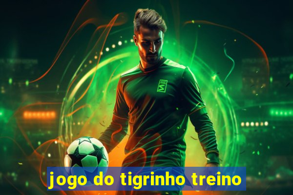 jogo do tigrinho treino